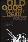 Book cover for Old Gods Almost Dead: The 40-Year Odyssey of the Rolling Stones
