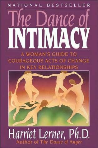 The Dance of Intimacy: A Woman's Guide to Courageous Acts of Change in Key Relationships