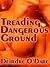 Treading Dangerous Ground