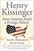 Does America Need a Foreign Policy? by Henry Kissinger Does America Need a Foreign Policy? by Henry Kissinger