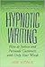 Hypnotic Writing: How to Seduce and Persuade Customers with Only Your Words