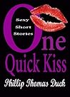 One Quick Kiss by Phillip Thomas Duck