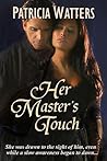 Her Master's Touch by Patricia Watters