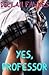 Yes, Professor (A Naughty Erotic Tale)