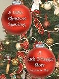 A Little Christmas Spanking; A Jack and Meggie Story