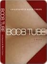 Boob Tube by Mark Coker