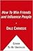 How to Win Friends and Influence People by Dale Carnegie