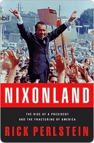 Nixonland: America's Second Civil War and the Divisive Legacy of Richard Nixon 1965-72