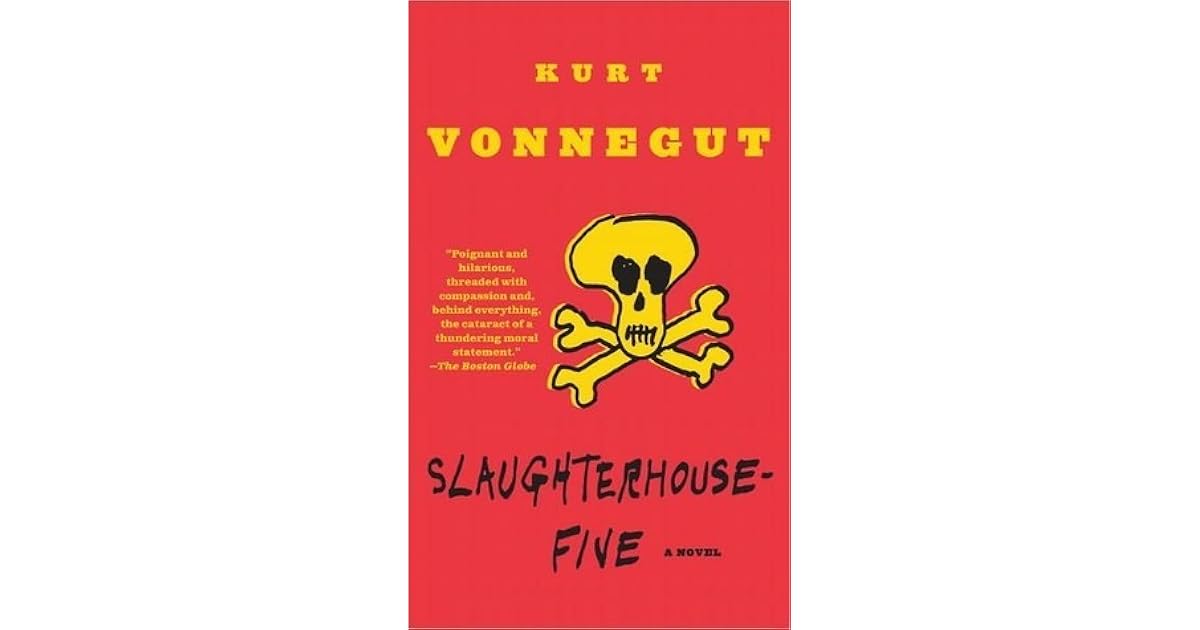SlaughterhouseFive by Kurt Vonnegut Jr.