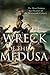 The Wreck of the Medusa: The Most Famous Sea Disaster of the Nineteenth Century