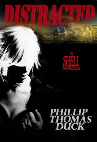 Distracted: A Thriller (Shell Series)