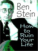 How to Ruin Your Life by Ben Stein