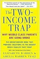The Two Income Trap: Why Middle-Class Mothers and Fathers Are Going Broke