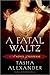 A Fatal Waltz by Tasha Alexander A Fatal Waltz by Tasha Alexander