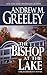 The Bishop at the Lake by Andrew M. Greeley