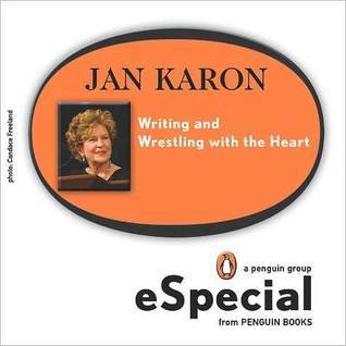 Writing and Wrestling with the Heart: Jan Karon's Washington National Cathedral Lecture: Jan Karonfs Washington National Cathedral Lecture (Kindle Edition)