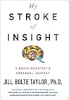 My Stroke of Insight by Jill Bolte Taylor