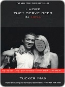I Hope They Serve Beer in Hell (Tucker Max, #1)