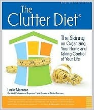 The Clutter Diet: The Skinny on Organizing Your Home and Taking Control of Your Life (Kindle Edition)