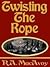 Twisting the Rope