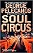 Soul Circus by George P. Pelecanos Soul Circus by George P. Pelecanos