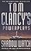 Shadow Watch (Tom Clancy's Power Plays, #3)