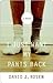 I Just Want My Pants Back by David J. Rosen I Just Want My Pants Back by David J. Rosen