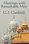 Meetings With Remarkable Men by G.I. Gurdjieff