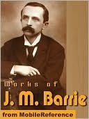Works of J. M. Barrie. (20+ Works) Includes Peter Pan in Kensington Gardens, The Little Minister, What Every Woman Knows and more (mobi)