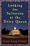 Looking for Salvation at the Dairy Queen by Susan Gregg Gilmore