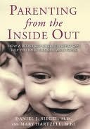 Parenting From the Inside Out: How a Deeper Self-understanding Can Help You Raise Children Who Thrive