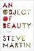 An Object of Beauty by Steve  Martin