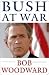 Bush at War by Bob Woodward Bush at War by Bob Woodward