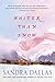 Whiter Than Snow by Sandra Dallas