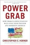 Power Grab: How Obama's Green Policies Will Steal Your Freedom and Bankrupt America
