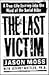 Last Victim: A True-Life Journey into the Mind of the Serial Killer