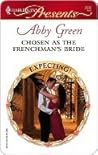 Chosen As The Frenchman's Bride by Abby Green Chosen As The Frenchman's Bride by Abby Green