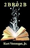 2BR02B by Kurt Vonnegut Jr. 2BR02B by Kurt Vonnegut Jr.