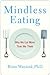 Mindless Eating: Why We Eat More Than We Think