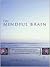 The Mindful Brain: Reflection and Attunement in the Cultivation of Well-Being (Norton Series on Interpersonal Neurobiology)