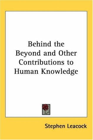 Behind the Beyond, and Other Contributions to Human Knowledge (Kindle Edition)