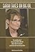 Sarah takes on Big Oil: The compelling  story of Governor Sarah Palin’s battle with Alaska’s ‘Big 3’ oil companies, as told by the state’s top oil and gas editors