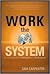 Work the System: The Simple Mechanics of Making More and Working Less