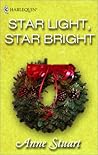 Star Light, Star Bright by Anne Stuart Star Light, Star Bright by Anne Stuart