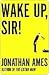 Wake Up, Sir!: A Novel