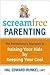 Screamfree Parenting, 10th Anniversary Revised Edition by Hal Edward Runkel