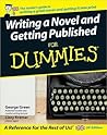 Writing a Novel and Getting Published For Dummies by George F. Green