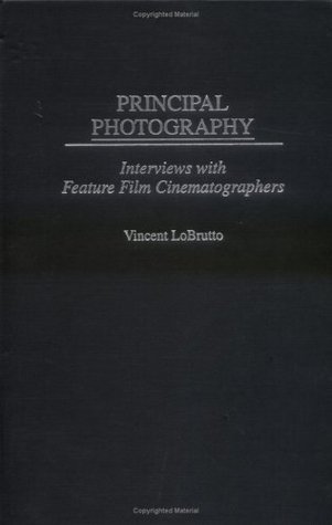 Principal Photography: Interviews with Feature Film Cinematographers (Kindle Edition)