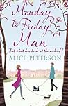 Monday to Friday Man by Alice Peterson Monday to Friday Man by Alice Peterson