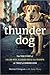 Thunder Dog: The True Story...